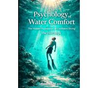 The Psychology of Water Comfort: The Hidden Foundation of Confident Diving (Ocean Stories & Diving Series)