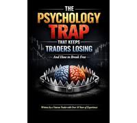 The Psychology Trap That Keeps Traders Losing: How to Stop Emotional Trading, Build Discipline, and Protect Your Forex Account as a Beginner (The Optimal Traders Circle Trading Mastery Series)