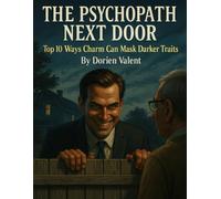 The Psychopath Next Door: Top 10 Ways Charm Can Mask Darker Traits (MindPlay: The Psychology of Everyday Power)