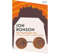 The Psychopath Test: A Journey Through the Madness Industry (Picador Collection)