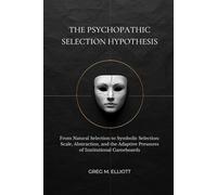 The Psychopathic Selection Hypothesis: From Natural Selection to Symbolic Selection: Scale, Abstraction, and the Adaptive Pressures of Institutional Gameboards