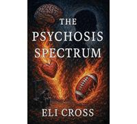 The Psychosis Spectrum: One Engineer’s Search for Sanity and Meaning