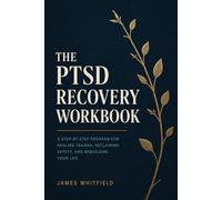 The PTSD Recovery Workbook: A Step-by-Step Program for Healing Trauma, Reclaiming Safety, and Rebuilding Your Life