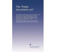 The "Public documents act": Hearings before the Subcommittee on Printing of the Committee on House Administration, House of Representatives, ... ... September 30 and October 4, 1974