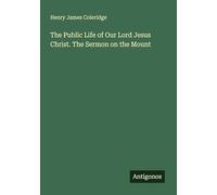 The Public Life of Our Lord Jesus Christ. The Sermon on the Mount