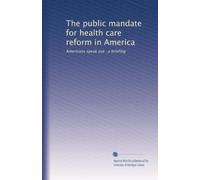 The public mandate for health care reform in America: Americans speak out : a briefing