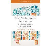 The Public Policy Perspective: A Personal Analysis of Public Work (Routledge Research in Public Administration and Public Policy)