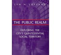 The Public Realm: Exploring the City's Quintessential Social Theory (Communication and Social Order) by Lyn H. Lofland (1998-12-31)