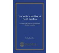 The public school law of North Carolina: issued from the office of superintendent of public instruction