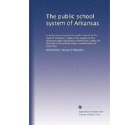 The public school system of Arkansas: A report of a survey of the public schools of the state of Arkansas, made at the request of the Arkansas state ... the United States commissioner of education