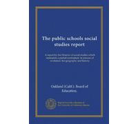 The public schools social studies report: A report by the Director of social studies which represents a partial curriculum- in process of evolution- for geography and history