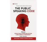 The Public Speaking Code: Communication & Public Speaking Mastery