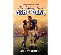 The Publicity Gone Real: A Fake Dating Sports Romance (The Alpha Athletes)