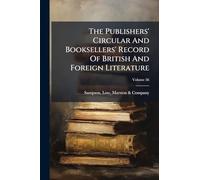 The Publishers' Circular And Booksellers' Record Of British And Foreign Literature