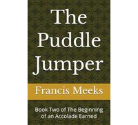The Puddle Jumper: Book Two of The Beginning of an Accolade Earned: 2