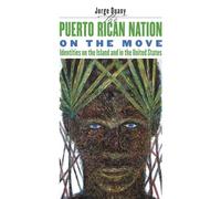 The Puerto Rican Nation on the Move: Identities on the Island and in the United States