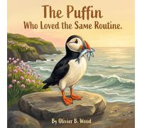 The Puffin Who Loved the Same Routine: A Cozy Ocean Story About Change, Courage, and One Brave Little Puffin (Ages 4-8) (Feather & Flight Stories)