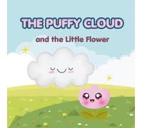 The Puffy Cloud and the Little Flower: A gentle story book for kids ages 2-5 (Sweet Dreams Bedtime Stories)