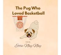 The Pug Who Loved Basketball: A Heartwarming Tale of Hoops and Friendship