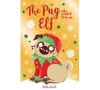 The Pug Who Wanted to be an Elf