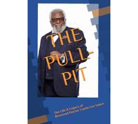 The Pull-Pit: The Life & Legacy of Reverend Doctor Curtis Lee Vance