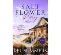 The Pull (Salt Flower Bay Book 5): A Later-in-Life, Small-Town, Women's Fiction, Sweet & Inspirational Romance Series of Second Chances and New Beginnings