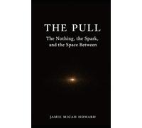 The Pull: The Nothing, the Spark, and the Space Between (The Reckoning)