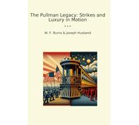 The Pullman Legacy: Strikes and Luxury in Motion (Classic Books)