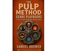 The Pulp Method: Genre Playbooks: A Fast System for Writing Popular Genres