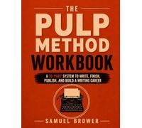 The Pulp Method: Workbook: A Guided Workbook for Planning, Writing, Revising, Publishing, and Marketing Novels That Sell