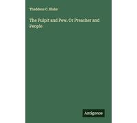 The Pulpit and Pew. Or Preacher and People