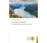 The Pulpit of Creation: How God’s Works Teach God’s Workers