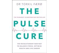 The Pulse Cure: Balance stress, optimise health and live longer