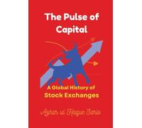 The Pulse of Capital: A Global History of Stock Exchanges