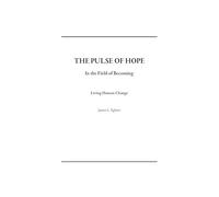 The Pulse of Hope in the Field of Becoming: Living Human Change