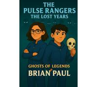 The Pulse Rangers The Lost Years: Ghosts of Legends