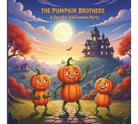 The Pumpkin Brothers: A Spooky Halloween Party Book (For Kids)