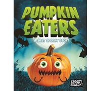 The Pumpkin Eaters: A Silly Spooky Story (Spooky Season!)