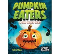 The Pumpkin Eaters: A Silly Spooky Story (Spooky Season!)