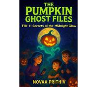 The Pumpkin Ghost Files: File 1: Secrets of the Midnight Glow