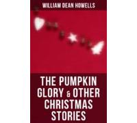 The Pumpkin Glory & Other Christmas Stories (ebook)