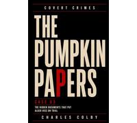 The Pumpkin Papers: The Hidden Documents That Put Alger Hiss on Trial: 5 (Covert Crimes)