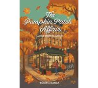 The Pumpkin Patch Affair: A love story in autumn