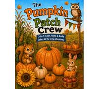 The Pumpkin Patch Crew 3-in-1: Color, Facts & Audio (StoryHeld Creations Crew Series 3-in-1: Color, Facts, & Audio)