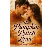 The Pumpkin Patch Love: A Cozy Billionaire Small-town Autumn Romance