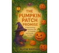 The Pumpkin Patch Promise: A Heartwarming Halloween Tale of Friendship and Honesty for Kids