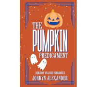 The Pumpkin Predicament: A Halloween Romance Novella (Holiday Village Romances)