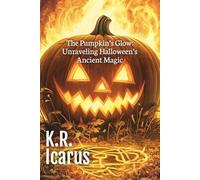 The Pumpkin’s Glow: Unraveling Halloween’s Ancient Magic