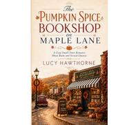 The Pumpkin Spice Bookshop On Maple Lane: A Cozy Small-Town Romance About Books and Second Chances