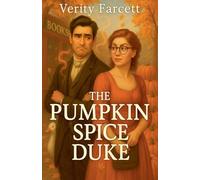 The Pumpkin Spice Duke (The Unhinged Historical Romance Collection)